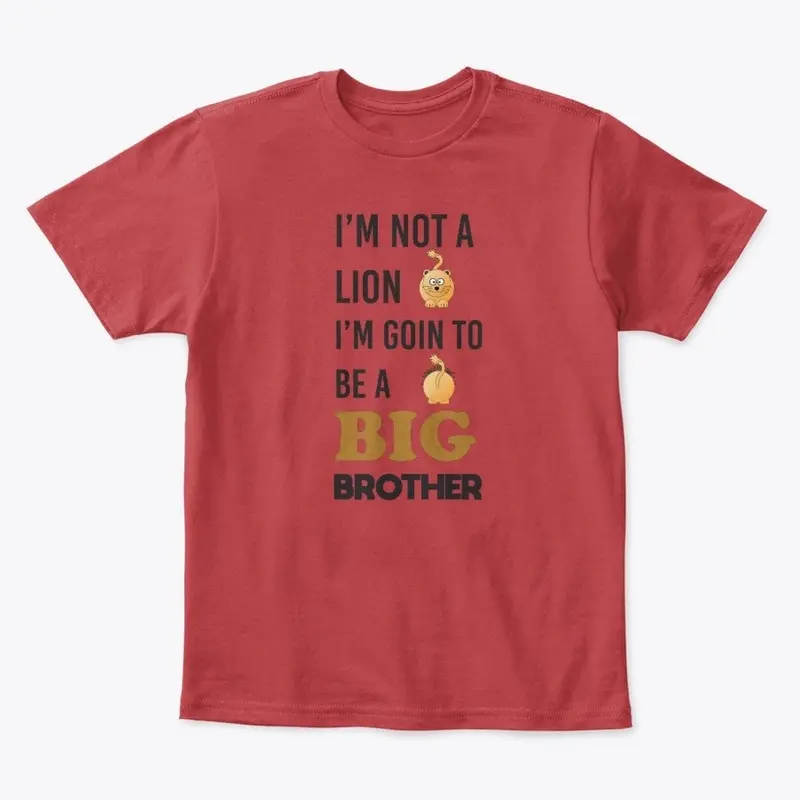 I'M NOT A LION I'M A BIG BROTHER